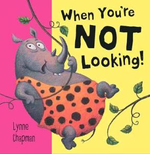 Cover of the board book When You're Not Looking by Lynne Chapman