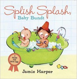 Cover of the board book Splish Splash, Baby Bundt by Jamie Harper